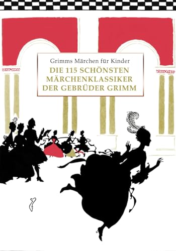 Grimms Märchen für Kinder: Die 115 schönsten Märchenklassiker der Gebrüder Grimm, kindergerecht umgeschrieben
